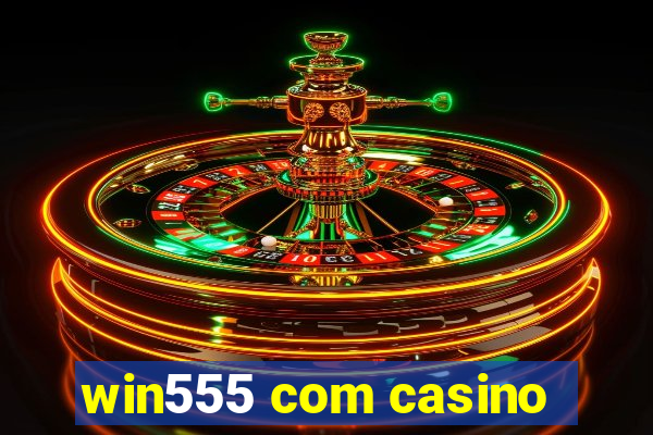 win555 com casino